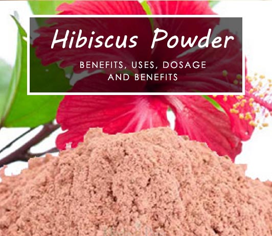 Hibiscus Powder – 8 Best Benefits, Uses, Dosage, Side Effects & Price